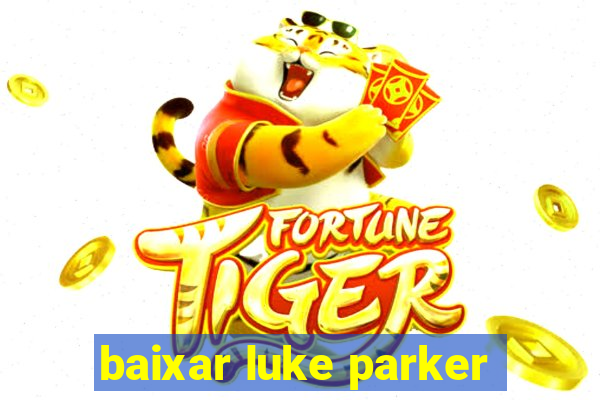 baixar luke parker